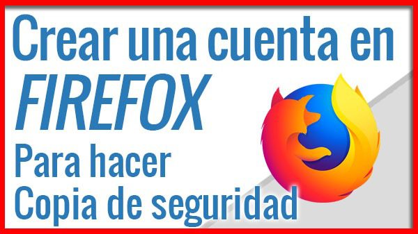 Crear una cuenta en Firefox para Hacer copias de seguridad