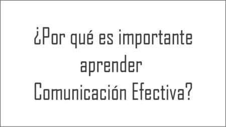 porque es tan importante la comuncionacion efectiva