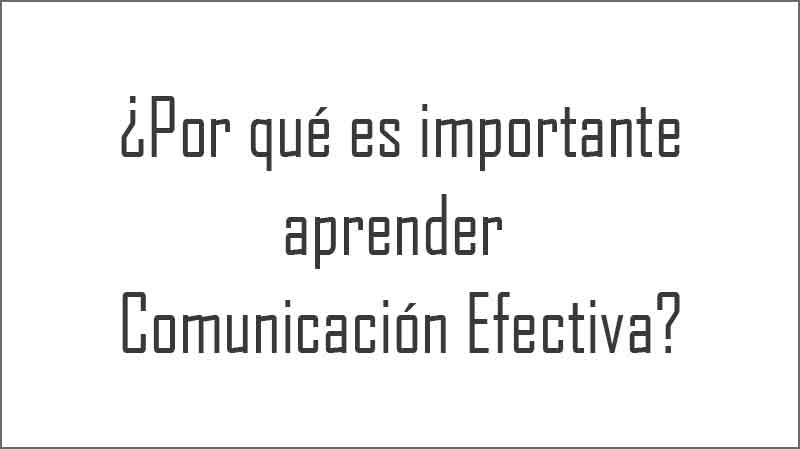 porque es tan importante la comuncionacion efectiva