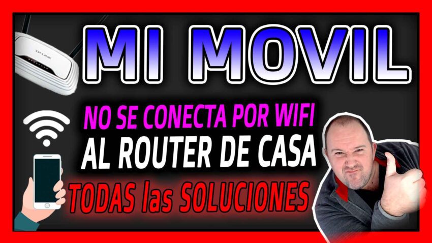 Teléfono Móvil NO se conecta a wifi de mi casa ACTUALIZADO