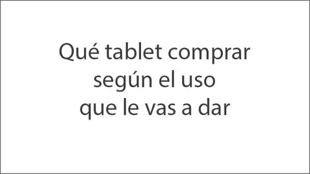 Qué tablet comprar según el uso que le vas a dar 2
